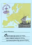 Ortodoksisuutta Ekumeenisuutta - Ortodoksisen uskon oppikirjat - 9789529685820 - 1