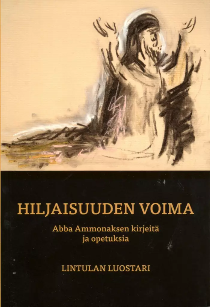 Hiljaisuuden voima, Abba Ammonaksen kirje - Askeettinen kirjallisuus - 9789526838250 - 1