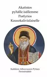 Akatistos Porfyrios Kausokalivialaiselle - Liturgian käsikirjat - 9789526913704 - 1