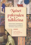 Naiset pyhyyden tulkkeina - Kaunokirjallisuus - 9789523452374 - 1