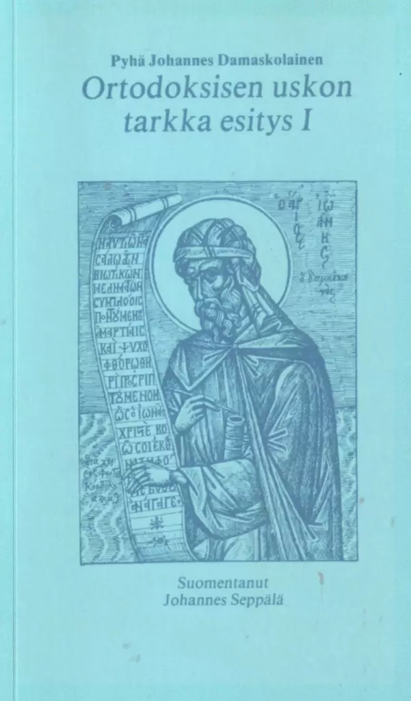 Ortodoksisen uskon tarkka esitys I - Yleinen teologia kirjallisuus - 9789529685455 - 1