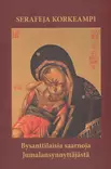 Serafeja korkeampi - Bysanttilaisia saarnoja Jumalansynnyttäjästä - Yleinen teologia kirjallisuus - 9789526838236 - 1