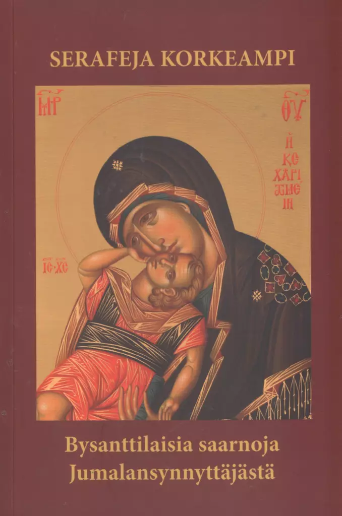 Serafeja korkeampi - Bysanttilaisia saarnoja Jumalansynnyttäjästä - Yleinen teologia kirjallisuus - 9789526838236 - 1