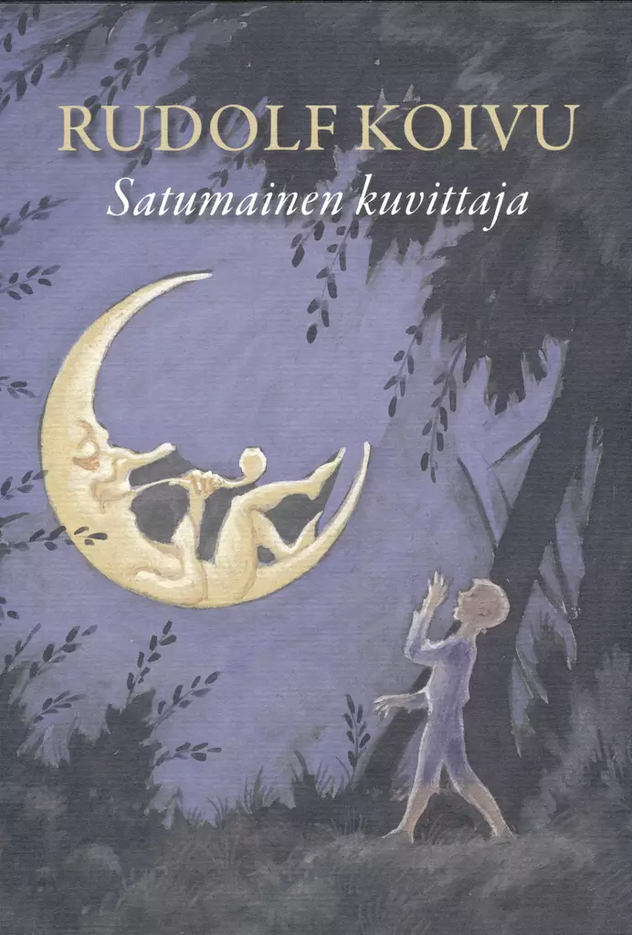 Rudolf Koivu Satumainen kuvittaja - Kaunokirjallisuus - 9789525495928 - 1