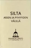 Silta arjen ja pyhyyden välillä - Valamokustannuksen julkaisut - 9789525495409 - 1